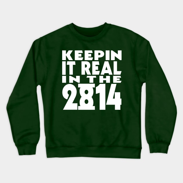 Keepin it Real in the 2814 Crewneck Sweatshirt by detective651